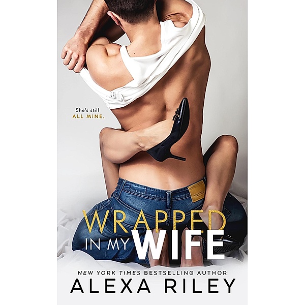 Wrapped in my Wife, Alexa Riley