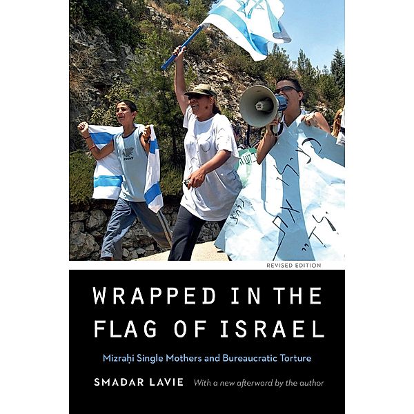 Wrapped in the Flag of Israel / Expanding Frontiers: Interdisciplinary Approaches to Studies of Women, Gender, and Sexuality, Smadar Lavie