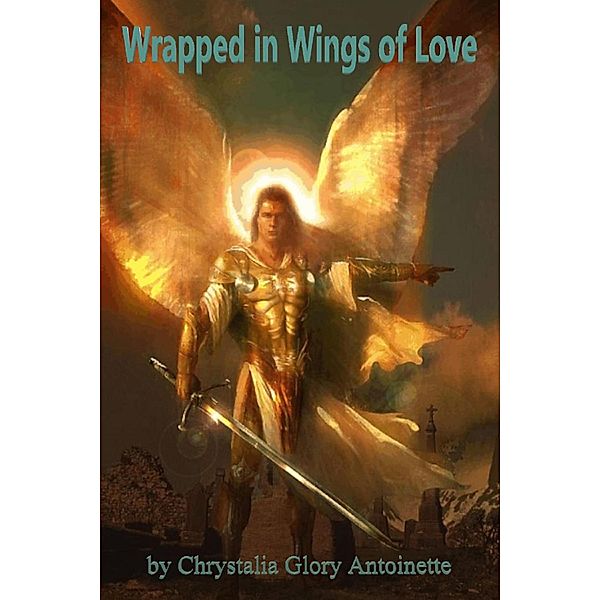 Wrapped in Wings of Love, Chrystalia Glory Antoinette