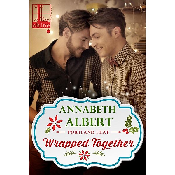 Wrapped Together / Portland Heat Bd.5, Annabeth Albert