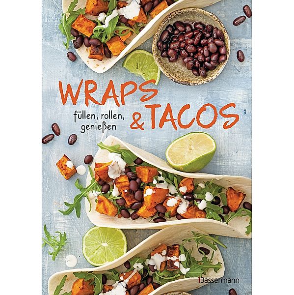 Wraps & Tacos füllen - rollen - geniessen