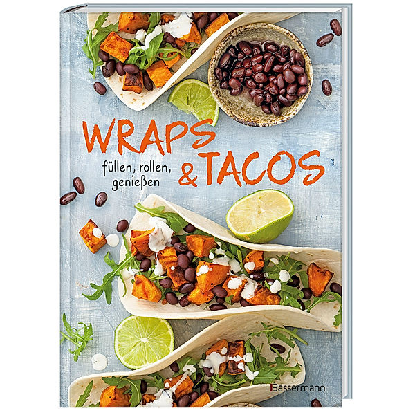 Wraps & Tacos füllen - rollen - geniessen