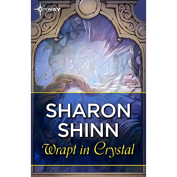 Wrapt in Crystal, Sharon Shinn