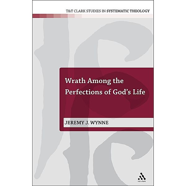 Wrath Among the Perfections of God's Life, Jeremy J. Wynne