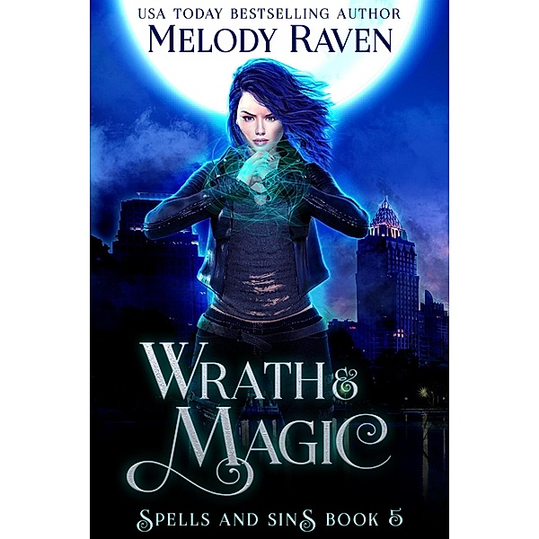 Wrath and Magic (Spells and Sins, #5) / Spells and Sins, Melody Raven