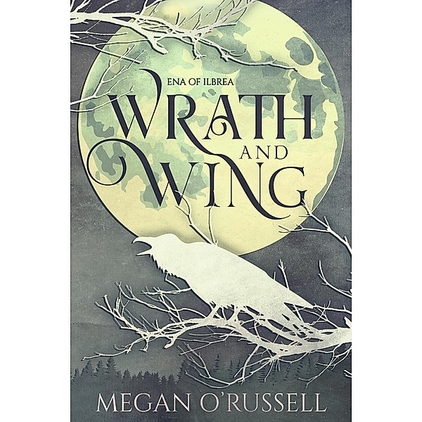 Wrath and Wing (Ena of Ilbrea, #0) / Ena of Ilbrea, Megan O'Russell