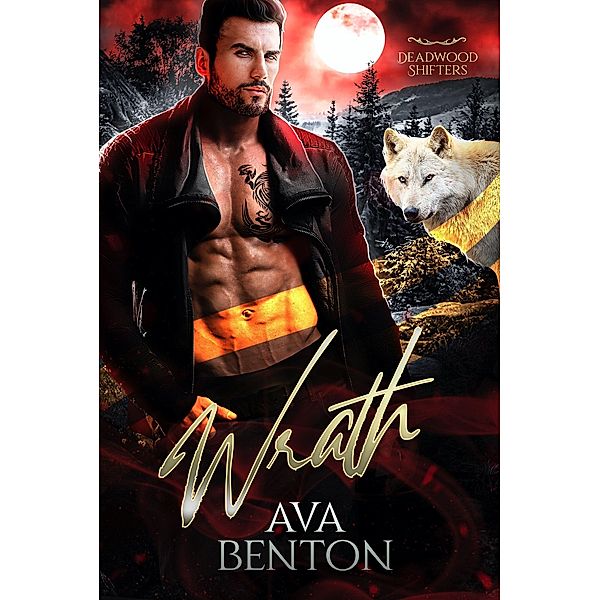 Wrath (Deadwood Shifters, #2) / Deadwood Shifters, Ava Benton