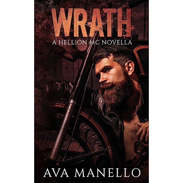 Wrath (Hellion MC, #2) / Hellion MC, Ava Manello