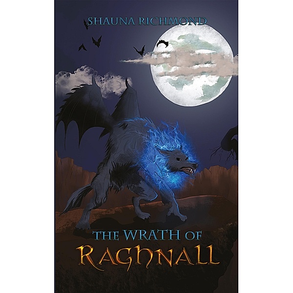 Wrath of Raghnall / Austin Macauley Publishers, Shauna Richmond