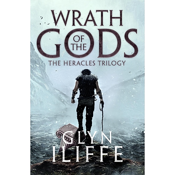 Wrath of the Gods / The Heracles Trilogy Bd.2, Glyn Iliffe