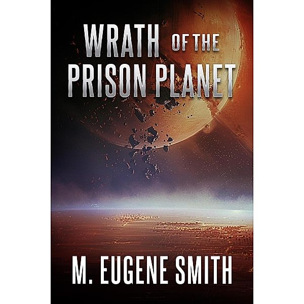 Wrath of the Prison Planet, M. Eugene Smith