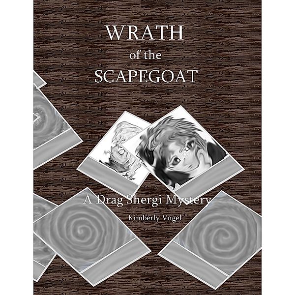 Wrath of the Scapegoat: A Drag Shergi Mystery, Kimberly Vogel