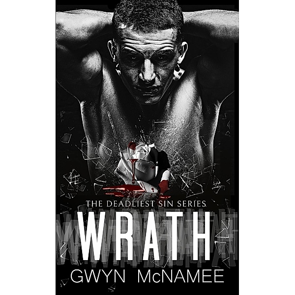 Wrath (The Deadliest Sin Series, #1) / The Deadliest Sin Series, Gwyn McNamee