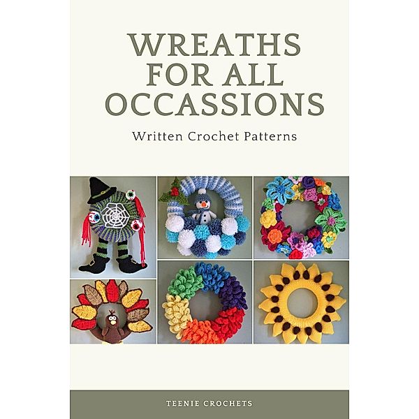 Wreaths For All Occassions - Written Crochet Patterns, Teenie Crochets