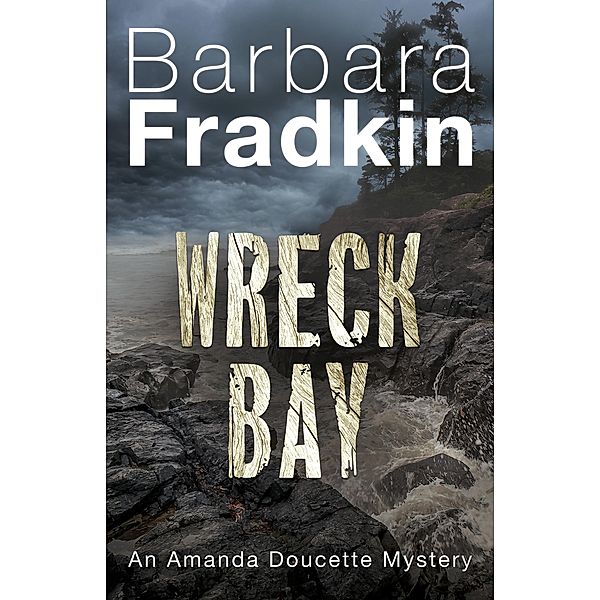 Wreck Bay / An Amanda Doucette Mystery Bd.5, Barbara Fradkin