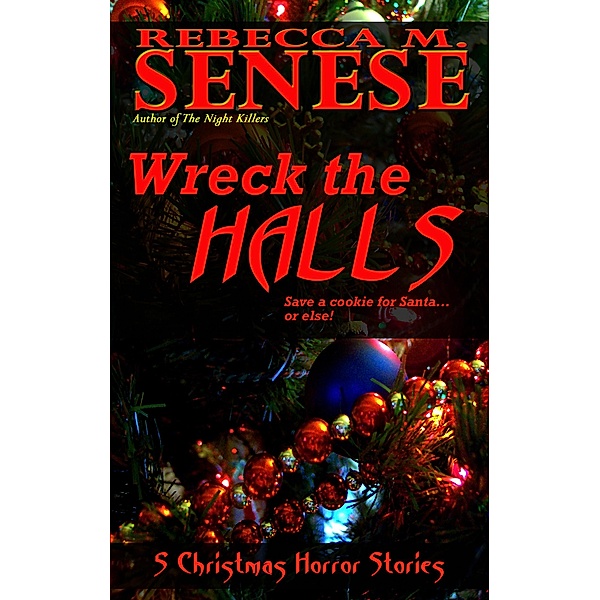 Wreck the Halls: 5 Christmas Horror Stories, Rebecca M. Senese