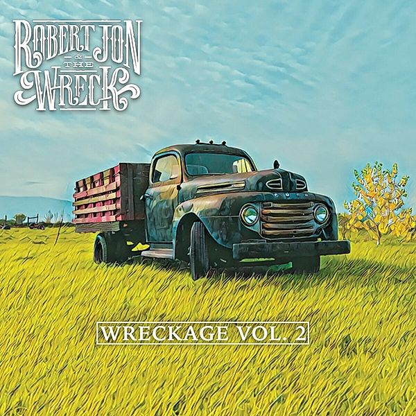 Wreckage Vol.2, Robert Jon & The Wreck