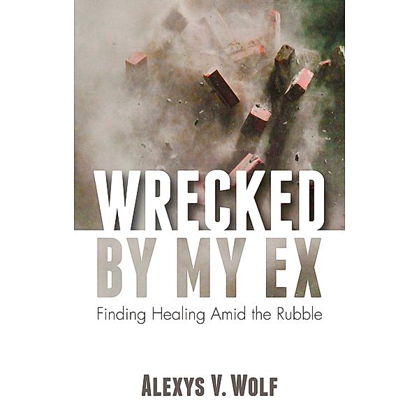 Wrecked by My Ex / Resource Publications, Alexys V. Wolf