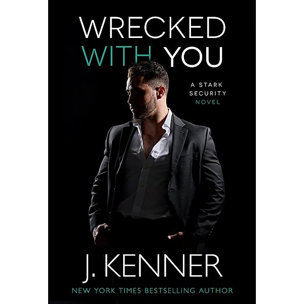 Wrecked With You (Stark Security, #4) / Stark Security, J. Kenner