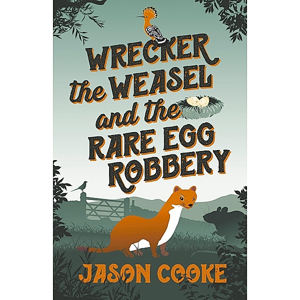 Wrecker the Weasel and the Rare Egg Robbery / The Conrad Press, Jason Cooke