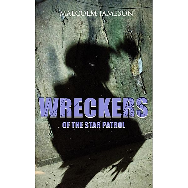 Wreckers of the Star Patrol, Malcolm Jameson