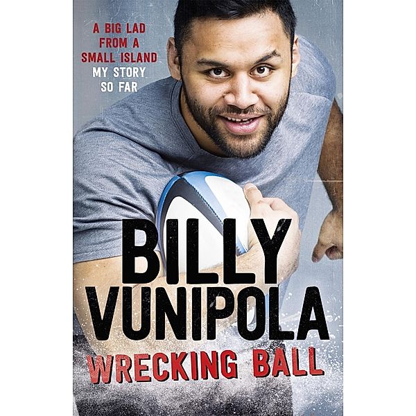 Wrecking Ball: A Big Lad From a Small Island - My Story So Far, Billy Vunipola