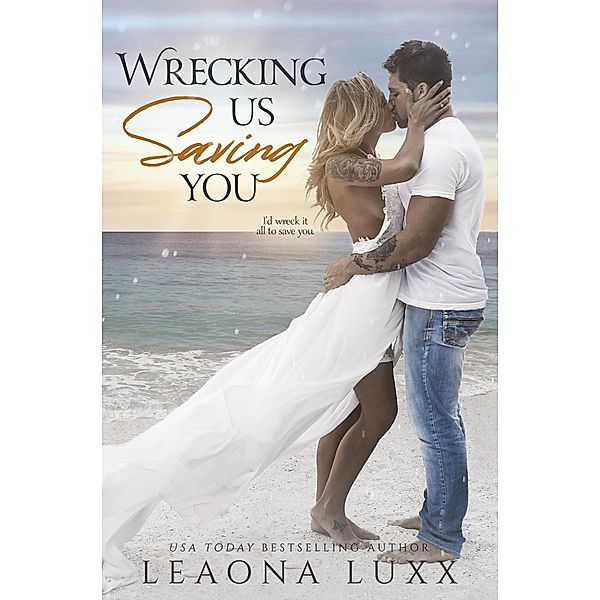 Wrecking Us Saving You ((Book 6) ( The Woods Family 3)) / (Book 6) ( The Woods Family 3), Leaona Luxx