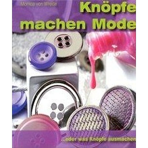 Wrede, M: Knöpfe machen Mode, Monica von Wrede