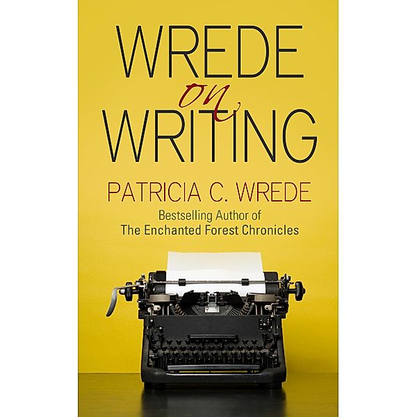 Wrede on Writing, Patricia C. Wrede