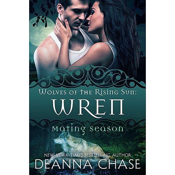 Wren: Wolves of the Rising Sun #7 (Mating Season, #7) / Mating Season, Deanna Chase