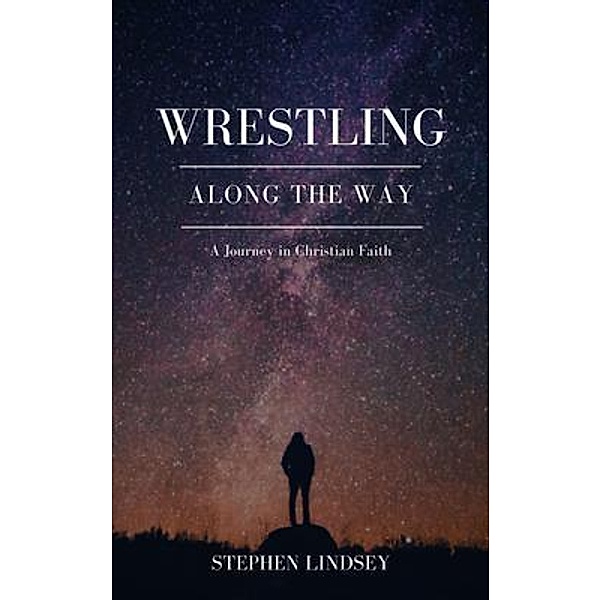 Wrestling Along the Way / Lindsey Enterprises Inc., Stephen Lindsey