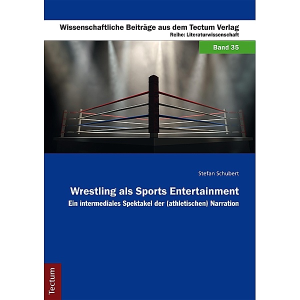 Wrestling als Sports Entertainment / Wissenschaftliche Beiträge aus dem Tectum-Verlag Bd.35, Stefan Schubert