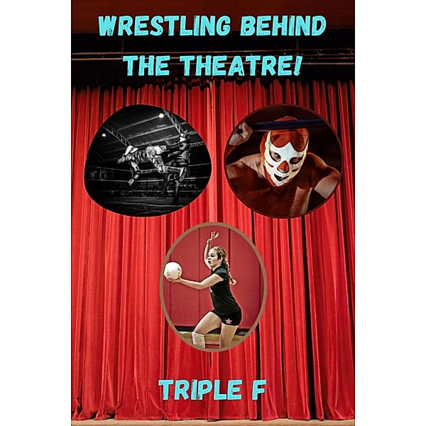 Wrestling Behind The Theatre!, Triple F