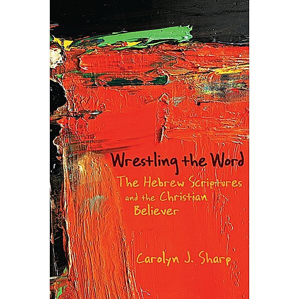 Wrestling the Word, Carolyn J. Sharp