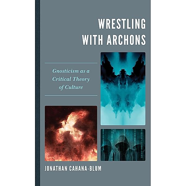 Wrestling with Archons, Jonathan Cahana-Blum