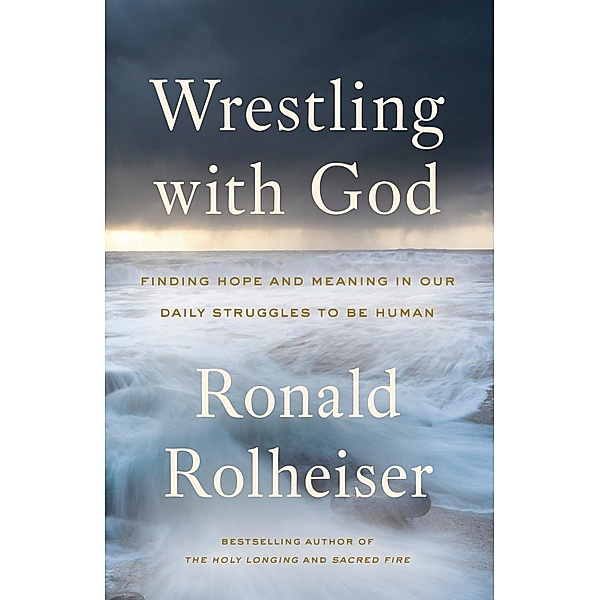 Wrestling with God, Ronald Rolheiser