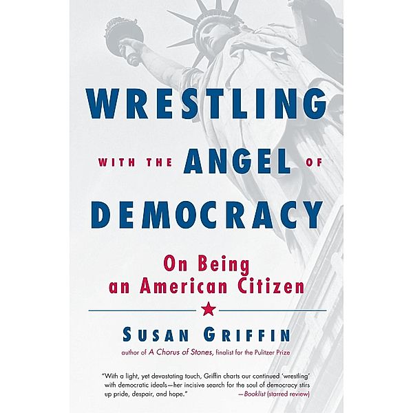 Wrestling with the Angel of Democracy, Susan Griffin