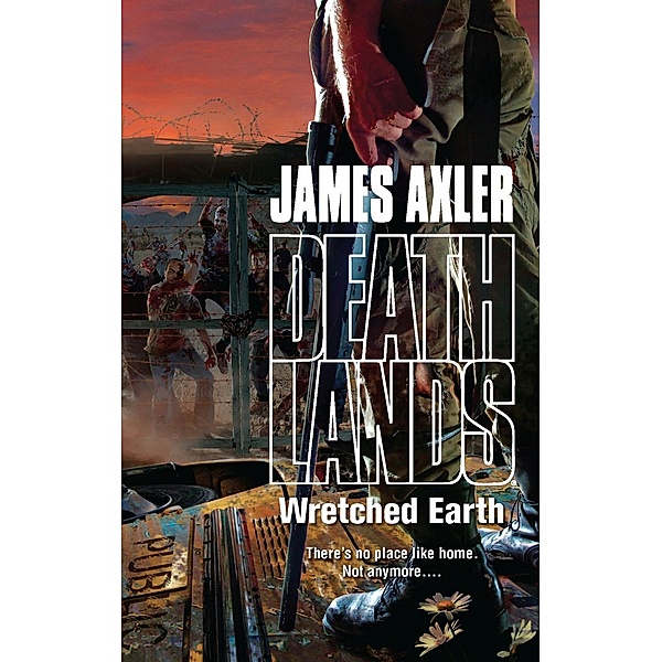 Wretched Earth / Mills & Boon - Series eBook - Gold Eagle Series, James Axler