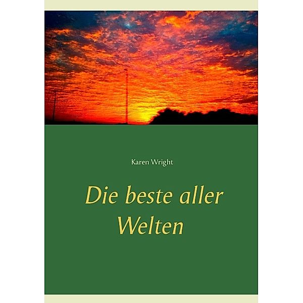 Wright, K: Die beste aller Welten, Karen Wright