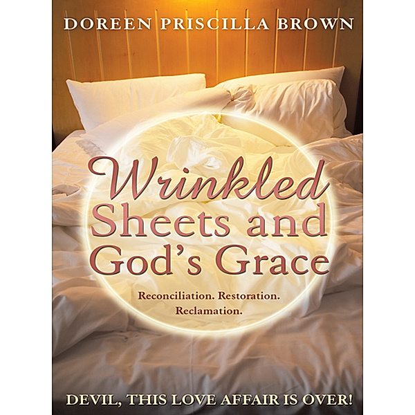 Wrinkled Sheets and God’S Grace, Doreen Priscilla Brown