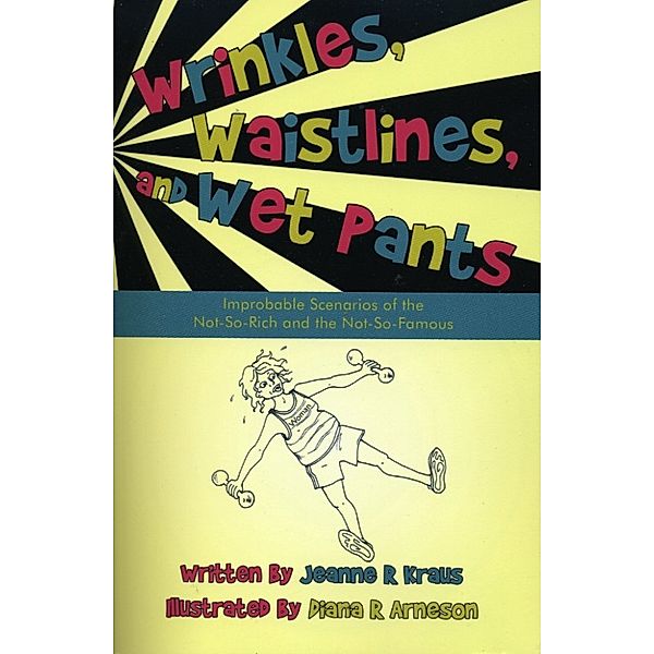 Wrinkles, Waistlines and Wet Pants, Jeanne Kraus