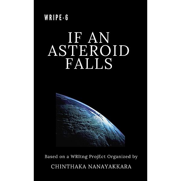 (WRIPE-6) If an Asteroid Falls, Chinthaka Nanayakkara