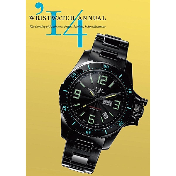 Wristwatch Annual 2014: The Catalog of Producers, Prices, Models, and Specifications, Marton Radkai