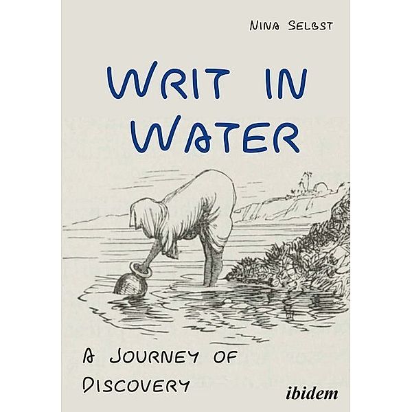 Writ in Water - A Journey of Discovery, Nina Selbst