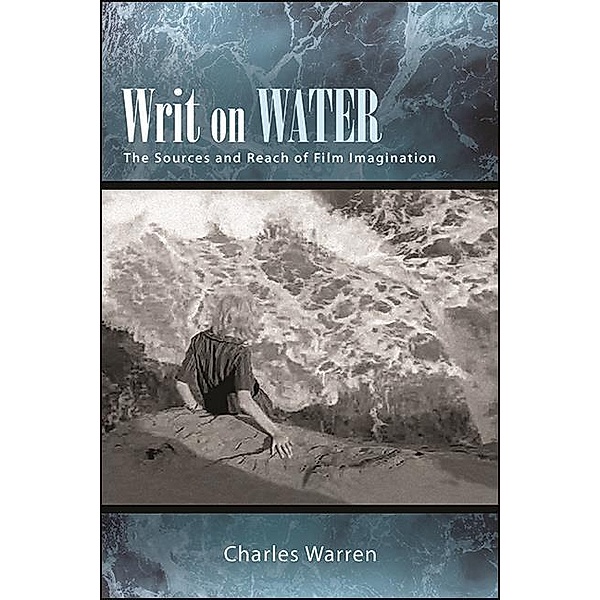 Writ on Water / SUNY series, Horizons of Cinema, Charles Warren