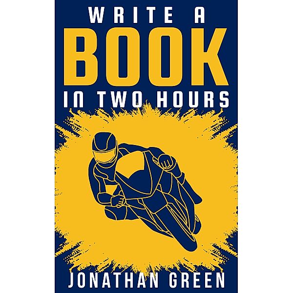 Write a Book in Two Hours (Authorship, #1), Jonathan Green