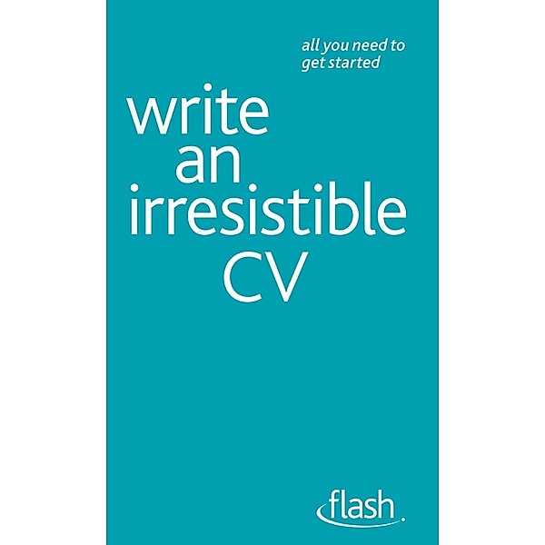 Write an Irresistible CV: Flash, Julie Gray