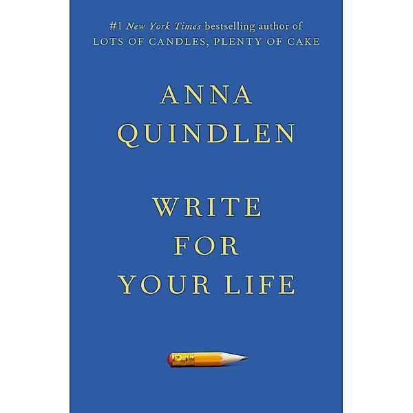Write for Your Life, Anna Quindlen