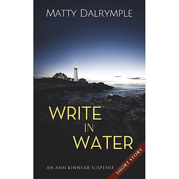 Write in Water (The Ann Kinnear Suspense Shorts) / The Ann Kinnear Suspense Shorts, Matty Dalrymple