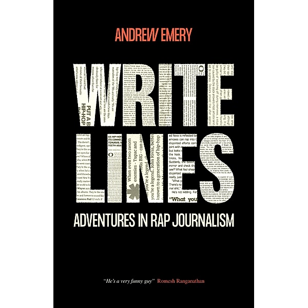 Write Lines: Adventures in Rap Journalism, Andrew Emery